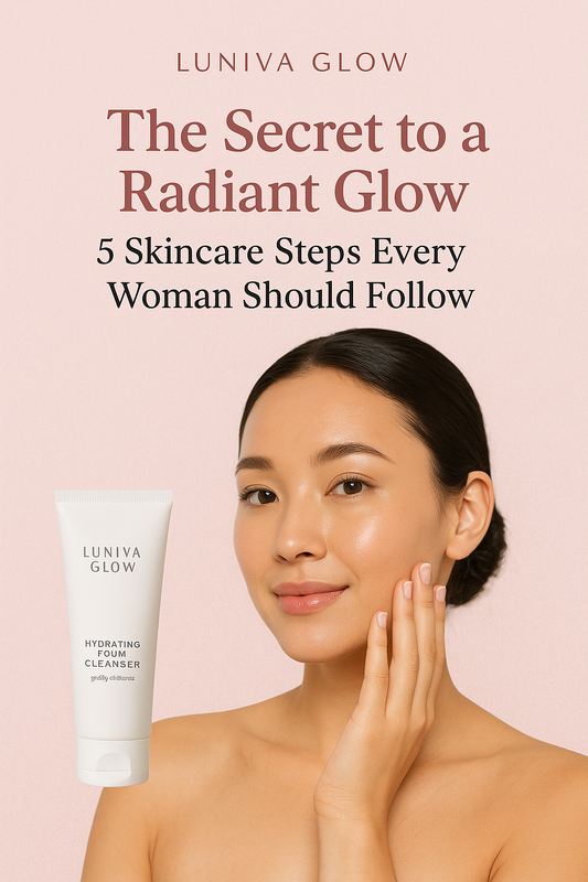 The Secret to a Radiant Glow: 5 Skincare Steps Every Woman Should Follow